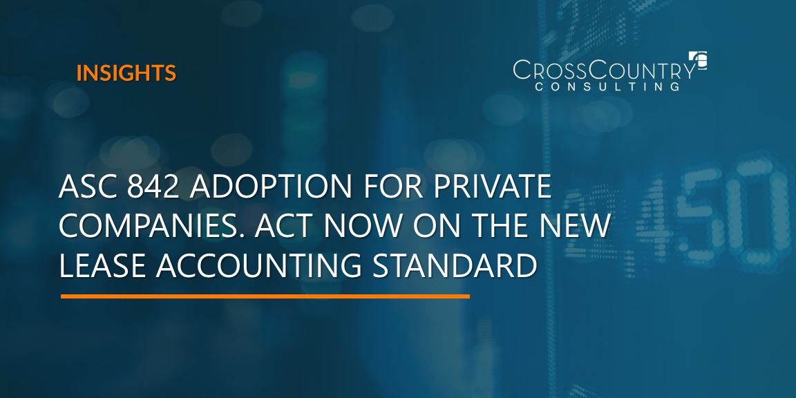 ASC 842 Adoption for Private Companies. Act Now on the New Lease Accounting Standard