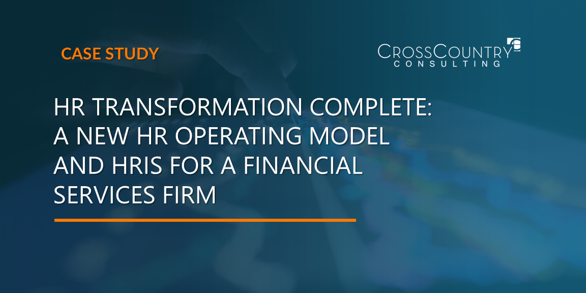 HR Transformation Complete: A New HR Operating Model and HRIS for a Financial Services Firm