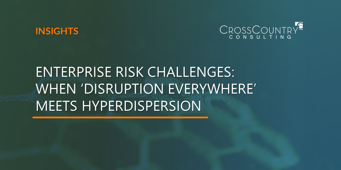 Enterprise Risk Challenges: When ‘Disruption Everywhere’ Meets Hyperdispersion