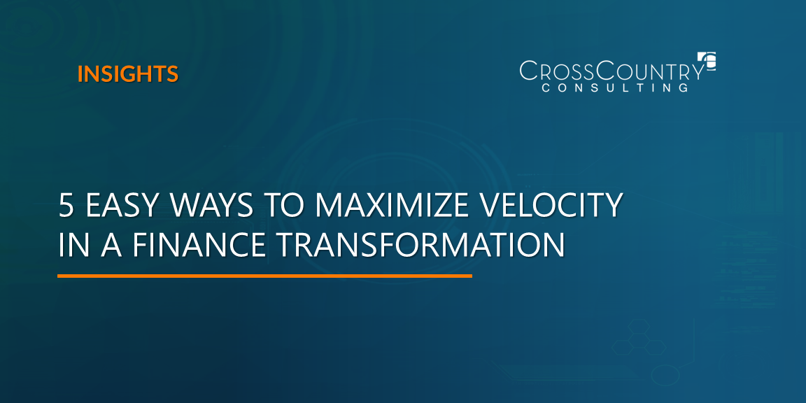 5 Easy Ways to Maximize Velocity in a Finance Transformation