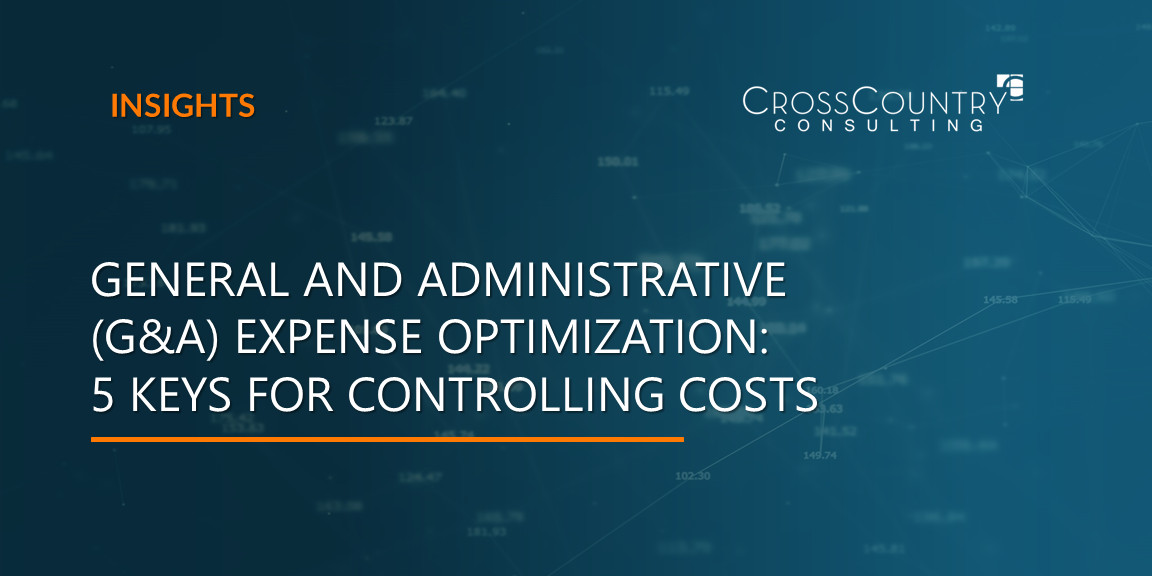 General and Administrative (G&A) Expense Optimization: 5 Keys for Controlling Costs