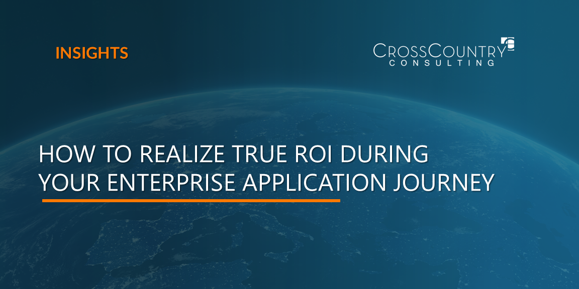 How to Realize True ROI During Your Enterprise Application Journey