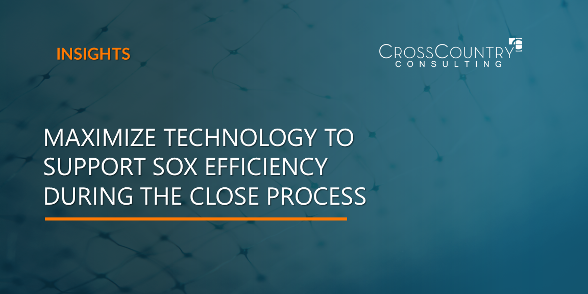 Maximize Technology to Support SOX Efficiency During the Close Process